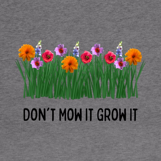 Don't Mow It Grow It by numpdog